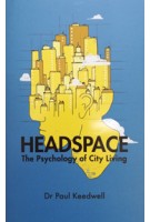 Headspace The Psychology of City Living Paul Keedwell | Aurum Press | 9781781316115