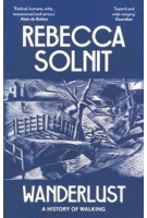 Wanderlust. A History of Walking | Rebecca Solnit | 9781783787357 | GRANTA