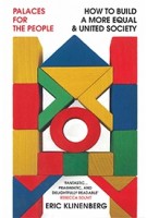 Palaces for the People. How To Build a More Equal and United Society | Eric Klinenberg | 9781784707514 | Vintage