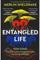 Entangled Life. How Fungi Make Our Worlds, Change Our Minds and Shape Our Futures | Merlin Sheldrake | 9781784708276 | Vintage