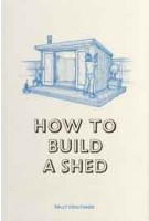 How to Build a Shed | Sally Coulthard | 9781786272829 | Laurence King
