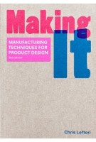 Making It. Manufacturing Techniques for Product Design - Third Edition | Chris Lefteri | 9781786273277 | Laurence King