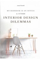 My Bedroom is an Office and Other Interior Design Dilemmas | Joanna Thornhill | 9781786273864 | Laurence King