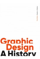 Graphic Design. A History (Third Edition) | Stephen J. Eskilson | 9781786273970 | Laurence King