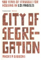 City of Segregation. One Hundred Years of Struggle for Housing in Los Angeles | Andrea Gibbons | 9781786632708