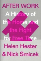 After Work. A History of the Home and the Fight for Free Time | Helen Hester, Nick Srnicek | 9781786633071 | Verso Books