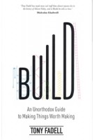 Build. An Unorthodox Guide to Making Things Worth Making | Tony Fadell | 9781787634114 | BANTAM 