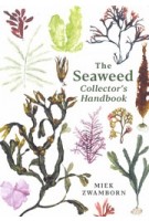 The Seaweed Collector's Handbook. From Purple Laver to Peacock’s Tail | Miek Zwamborn | 9781788165471 | Profile Books