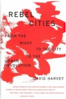 Rebel Cities | From the right to the city to the urban revolution | David Harvey | 9781788734929 | Verso