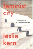 Feminist City. Claiming Space in a Man-Made World | Leslie Kern | 9781788739818 | Verso