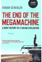 The End of the Megamachine. A Brief History of a Failing Civilization | Fabian Scheidler | 9781789042719 | zero books