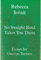 No Straight Road Takes You There | Rebecca Solnit | 9781803511641 | GRANTA