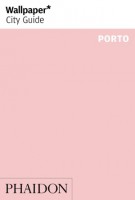Wallpaper City Guide Porto | 9781838661144 | PHAIDON