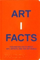 Artifacts. Fascinating Facts about Art, Artists, and the Art World | Sara Bader, Rebecca Morrill | 9781838663155 | PHAIDON