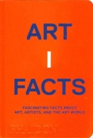 Artifacts. Fascinating Facts about Art, Artists, and the Art World | Sara Bader, Rebecca Morrill | 9781838663155 | PHAIDON