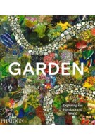 Garden. Exploring the Horticultural World | Matthew Biggs | 9781838665975 | PHAIDON
