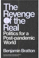 The Revenge of the Real. Politics for a Post-Pandemic World | Benjamin Bratton | 9781839762574 | Verso