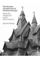 The Wooden Architecture of Northern Europe. From the Viking Era to the 20th Century | John B. Hilling | 9781848225800 | Lund Humphries