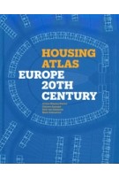 Housing Atlas. Europe 20th Century | Orsina Simona Pierini, Carmen Espegel, Dick van Gameren, Mark Swenarton | 9781848225879 | Lund Humphries