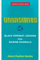Undrowned | Black Feminist Lessons from Marine Mammals | Alexis Pauline Gumbs | AK Press | 9781849353977