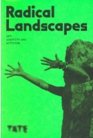 Radical Landscapes. Art, Identity and Activism | Darren Pih | 9781849768122 | TATE Publishing