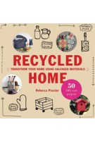 Recycled Home. Transform Your Home Using Salvaged Materials