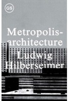 Metropolisarchitecture | Ludwig Hilberseimer | 9781883584757