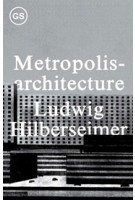 Metropolisarchitecture | Ludwig Hilberseimer | 9781883584757
