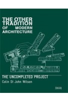 The Other Tradition of Modern Architecture. The Uncompleted Project | Colin St John Wilson | 9781904772620