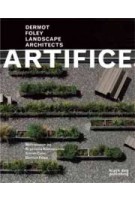 Artifice. Dermot Foley Landscape Architects | Simon Canz, Krystallia Kamvasinou, Dermot Foley | 9781907317286
