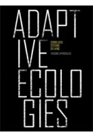 ADAPTIVE ECOLOGIES. Correlated Systems of Living | Theodore Spyropoulos | 9781907896132