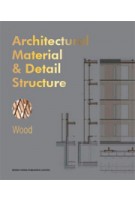 Architectural Material & Detail Structure. Wood | Bernard Bühler | 9781910596173