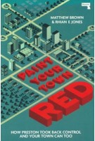 Paint Your Town Red. How Preston Took Back Control and Your Town Can Too | Matthew Brown, Rhian Jones | 9781913462192 | Repeater Books
