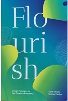 Flourish | 9781913743260 | Design Paradigms for Our Planetary Emergency | Sarah Ichioka | Triarchy Press