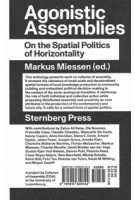 Agonistic Assemblies. On the Spatial Politics of Horizontality | Markus Miessen | 9781915609144 | Sternberg Press