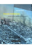 Forensic Architecture. Violence at the Threshold of Detectability | Eyal Weizman | 9781935408871 | Zone Books