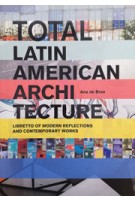 Total Latin American Architecture Libretto of Modern Reflections and Contemporary Works | 9781940291475 | Actar