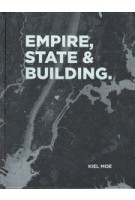 EMPIRE, STATE & BUILDING | Kiel Moe | 9781940291840 | ACTAR
