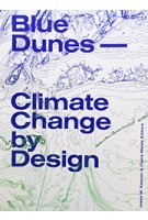 Blue Dunes climate change by design | Columbia University Press | 9781941332153
