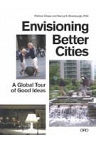 Envisioning Better Cities. A Global Tour of Good Ideas | Nancy Rivenburgh, Patricia Chase | 9781941806548 | Oro Editions