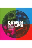 Design with Life. Biotech Architecture and Resilient Cities | Mitchell Joachim, Maria Aiolova, Terreform ONE | 9781948765206  | ACTAR