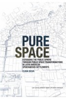 Pure Space. Expanding the Public Sphere through Public Space Transformations in Latin American Informal Settlements | Elisa Silva | 9781948765428 | ACTAR