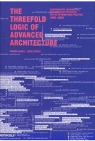 The Threefold Logic of Advanced Architecture. Conformative, Distributive and Expansive Protocols for an Informational Practice: 1990-2020 | Manuel Gausa, Jordi Vivaldi | 9781948765572 | ACTAR