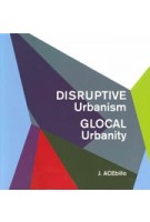 Disruptive Urbanism, Glocal Urbanity | J.ACEbillo | 9781948765756 | ACTAR