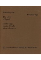 Knowing and Unknowing.The lives of Repair | Linda Tegg, Louise Wright, Mauro Baracco | 9781948765794 | ACTAR