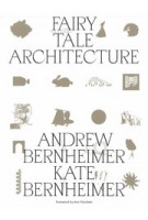 Fairy Tale Architecture | Andrew Bernheimer, Kate Bernheimer | 9781951541286 | ORO editions