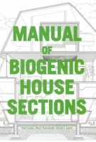  Manual of Biogenic House Sections | Paul Lewis, Marc Tsurumaki, David J. Lewis | 9781957183091 | ORO editions