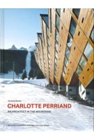 CHARLOTTE PERRIAND | An Architect in the Mountains | Jacques Barsac | Archives Charlotte Perriand, NORMA | 9782376660767