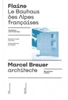 Flaine, The Bauhaus of the French Alps. Marcel Breuer, architect | 9782488508049 | Éditions 205