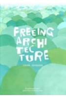 Freeing Architecture | Junya Ishigami | 9782869251380 | Fondation Cartier pour l'art contemporain LIXIL